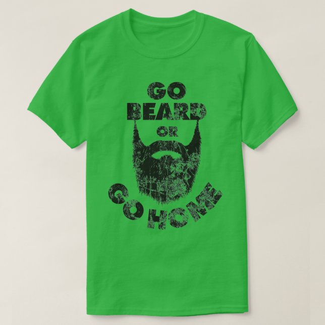 Go Beard or Go Home Beard Beard Lovers Donx27t Sha T-Shirt (Design Front)