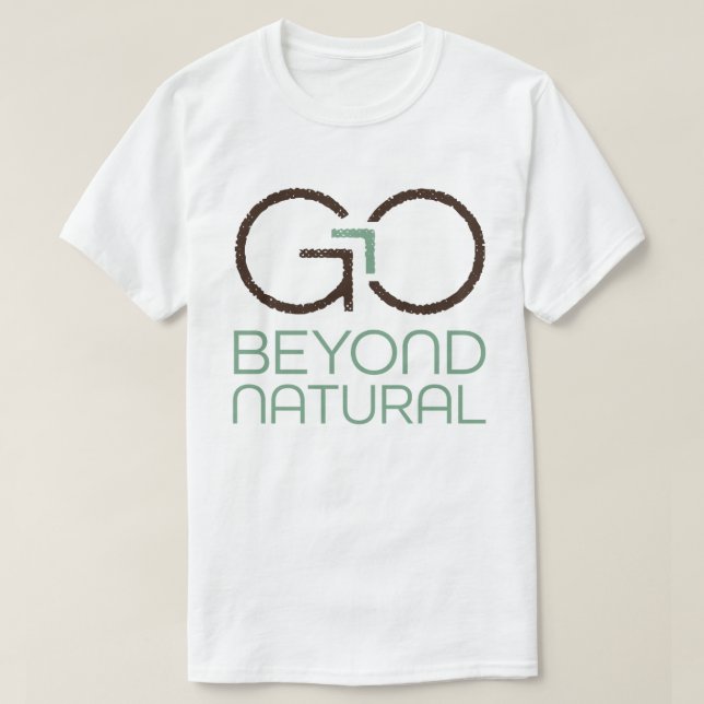 Go Beyond Natural T-Shirt (Design Front)
