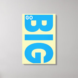 Go Big Motivational Quote Blue Canvas Print