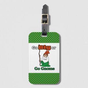 Go Big or Go Gnome, Cute, Funny, Risk-Taking Luggage Tag