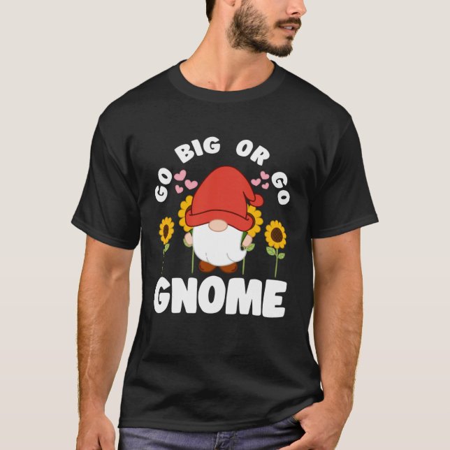 Go Big Or Go Gnomie With Sunflowers Lawn Gnome T-Shirt (Front)