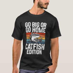 Go Big or Go Gome Catfish Edition Catfish T-Shirt