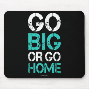 Go Big Or Go Home - Bodybuilding Motivational Shir Mouse Mat