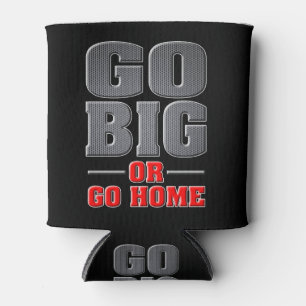 Go Big or Go Home Can Cooler