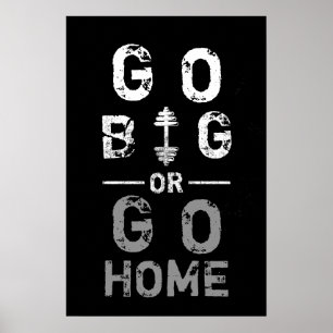 Go Big or Go Home Fitness Gym Workout Poster