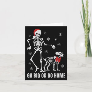 Go Big Or Go Home Funny Skeleton And Dog Christmas Card