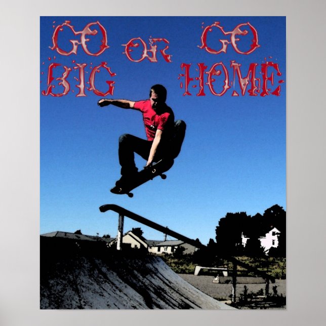 GO BIG OR GO HOME POSTER (Front)