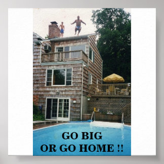 GO BIG OR GO HOME !! POSTER
