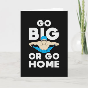 Go Big Or Go Home Swimming Swimmer Swim Funny Card
