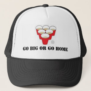 Go Big or Go Home Trucker Hat