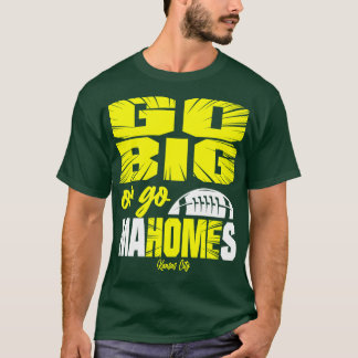 Go Big Or Go Mahomes Kansas City T-Shirt