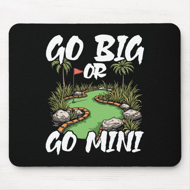 Go Big Or Go Mini Mini Golf  Mouse Mat (Front)
