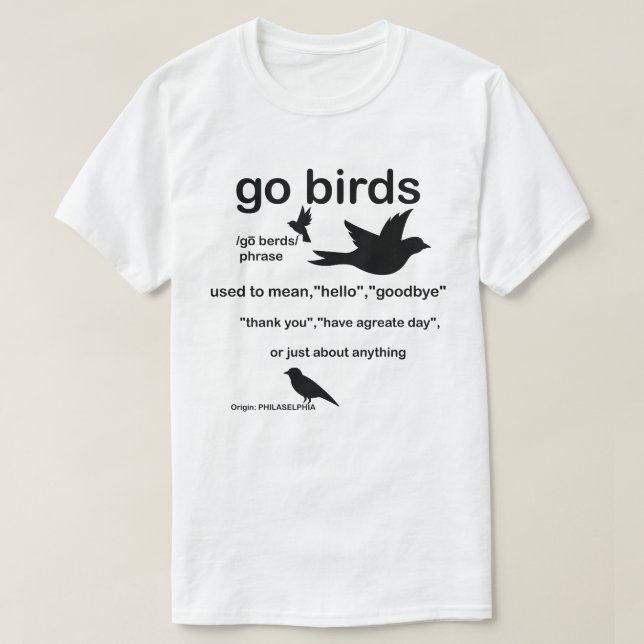 Go Birds Definition - Philadelphia Football T-Shirt (Design Front)