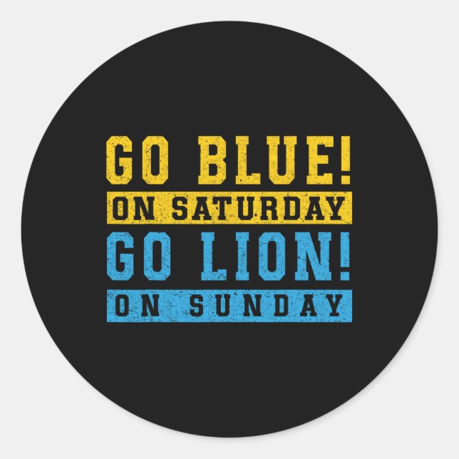 Go Blue On Saturday - Go Lion On Sunday! Football  Classic Round Sticker (Front)