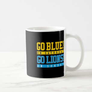 Go Blue! On Saturday Go Lions! On Sunday Football Coffee Mug