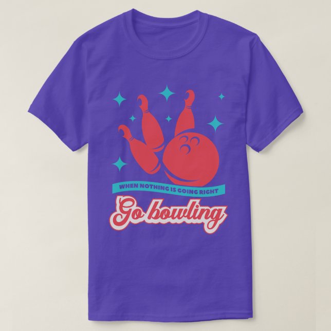 Go Bowling Funny Bowling Saying T-Shirt (Design Front)