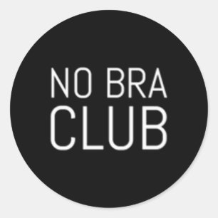 Go Braless No Bra Club Classic Round Sticker