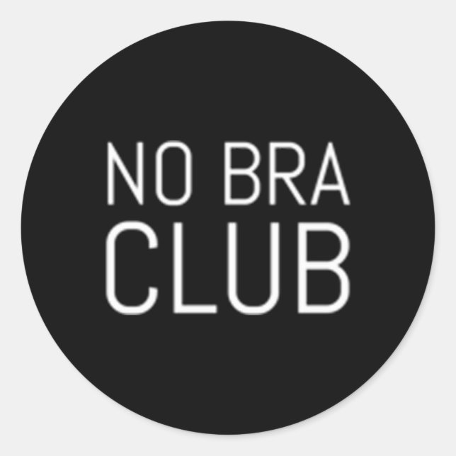 Go Braless No Bra Club Classic Round Sticker (Front)