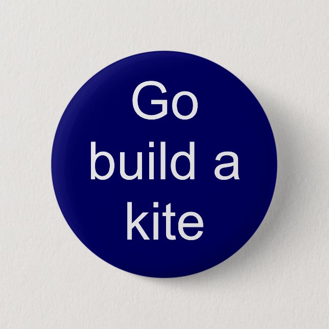 Go build a kite 6 cm round badge (Front)