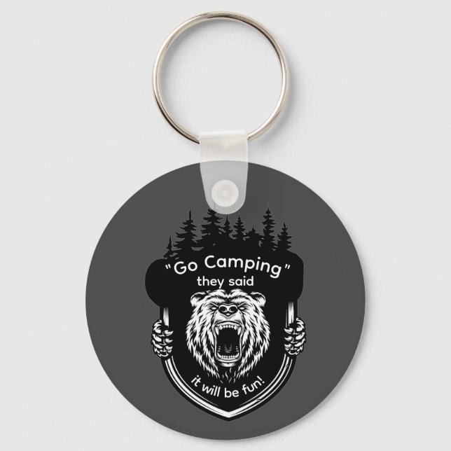 "Go Camping" They said It will be fun Anti-Camping Key Ring (Front)