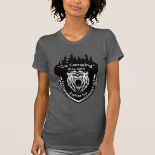 "Go Camping" They said It will be fun Anti-Camping T-Shirt