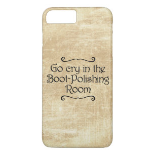 Go Cry In The Boot-Polishing Room iPhone 8 Plus/7 Plus Case