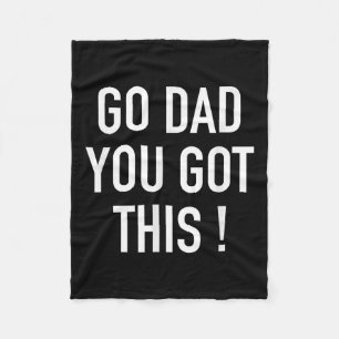 Go Dad You Got This! - Popular Motivational Quote Fleece Blanket