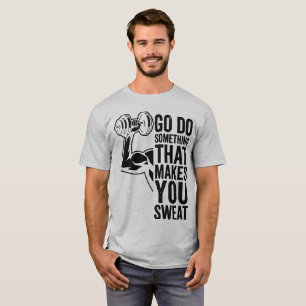 Go Do Something That Makes You Sweat Athletic Moti T-Shirt