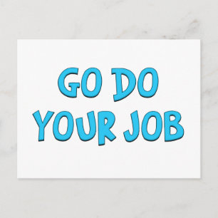 Go do your job Standard Postcard