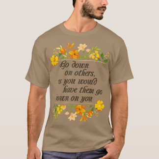 Go Down On Others Stimulating Wisdom T-Shirt