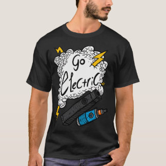 Go Electric. Vaping Tag. Vape And Thunder. E Cigar T-Shirt