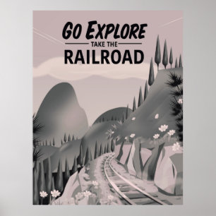 Go Explore take the Railroad Poster