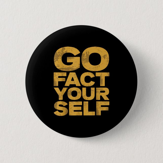 Go Fact Yourself Funny Protest Slogan Sarcastic Ye 6 Cm Round Badge (Front)