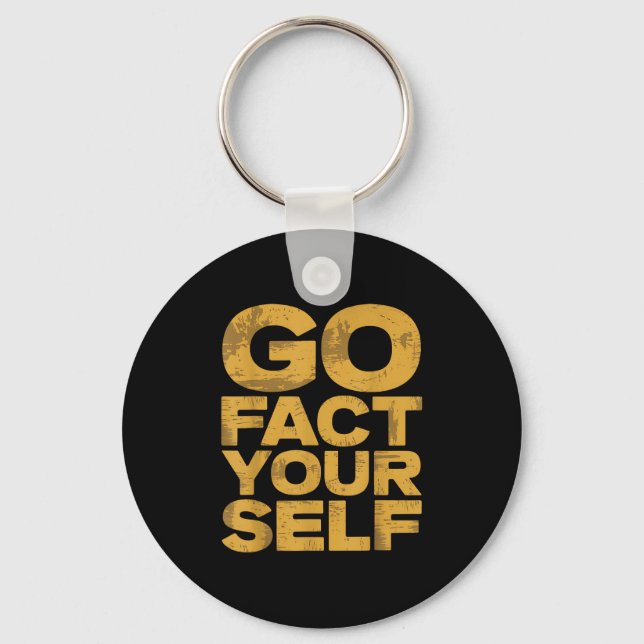 Go Fact Yourself Funny Protest Slogan Sarcastic Ye Key Ring (Front)