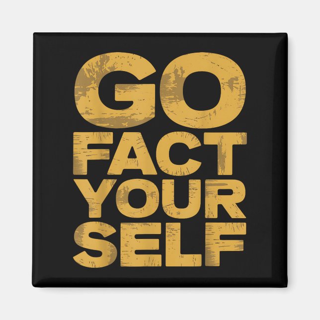 Go Fact Yourself Funny Protest Slogan Sarcastic Ye Magnet (Front)