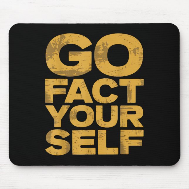 Go Fact Yourself Funny Protest Slogan Sarcastic Ye Mouse Mat (Front)