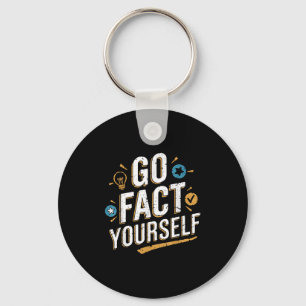 Go Fact Yourself Funny Quote Protest Slogan Scienc Key Ring