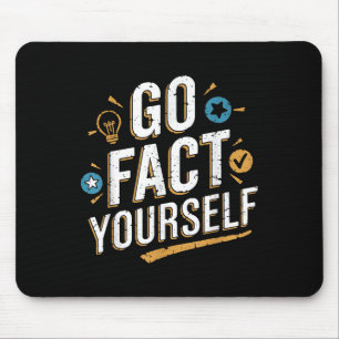 Go Fact Yourself Funny Quote Protest Slogan Scienc Mouse Mat