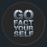 Go Fact Yourself Funny Slogan Science Steel Engine Classic Round Sticker<br><div class="desc">Go Fact Yourself Funny Slogan Science Steel Engineer Gamer</div>