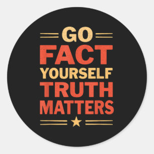 Go Fact Yourself Funny Truth S Slogan Vintage Scie Classic Round Sticker