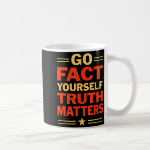 Go Fact Yourself Funny Truth S Slogan Vintage Scie Coffee Mug