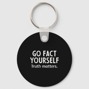 Go Fact Yourself Truth S Funny Saying Humor Men Wo Key Ring