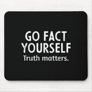 Go Fact Yourself Truth S Funny Saying Humor Men Wo Mouse Mat