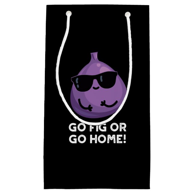 Go Fig Or Go Home Positive Fruit Pun Dark BG Small Gift Bag (Front)