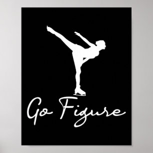 Go Figure - Woman Girl Ice Skating Skates Dancing Poster