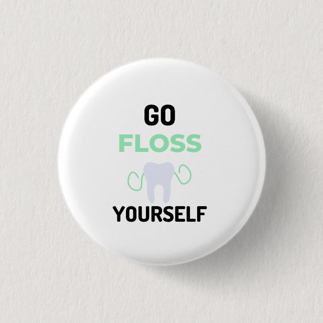 Go Floss Yourself 2 3 Cm Round Badge (Front)