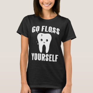 Go Floss Yourself Cute Dentist Present T-Shirt