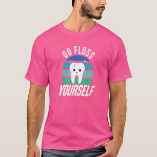 Go Floss Yourself Dental Assistant & Dentistry De T-Shirt