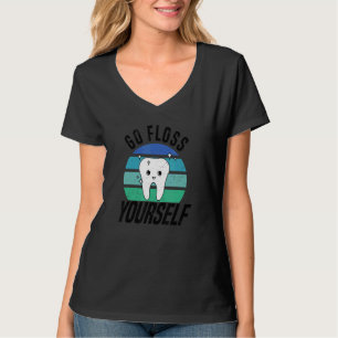 Go Floss Yourself Dental Assistant & Dentistry De T-Shirt