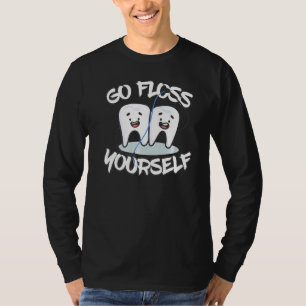 Go Floss Yourself Dental Floss Teeth T-Shirt